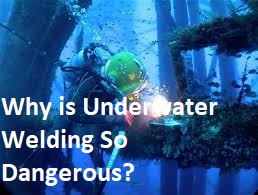 Underwater Welding So Dangerous