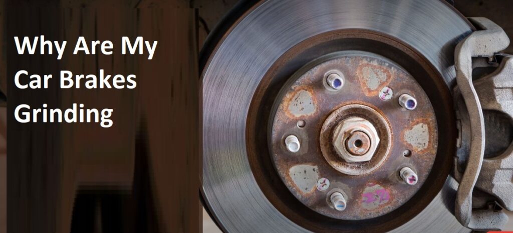 Why Are My Car Brakes Grinding